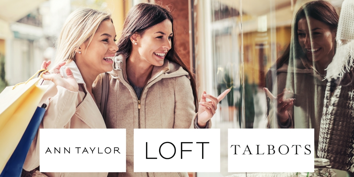 Two women window shopping with the logos for Ann Taylor, LOFT, and Talbots at the bottom